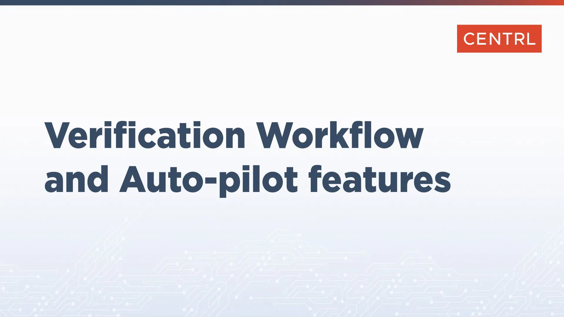 Verification Workflow and Auto-pilot Features